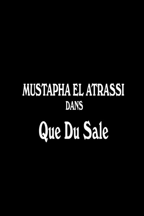 Mustapha El Atrassi : Que Du Sale